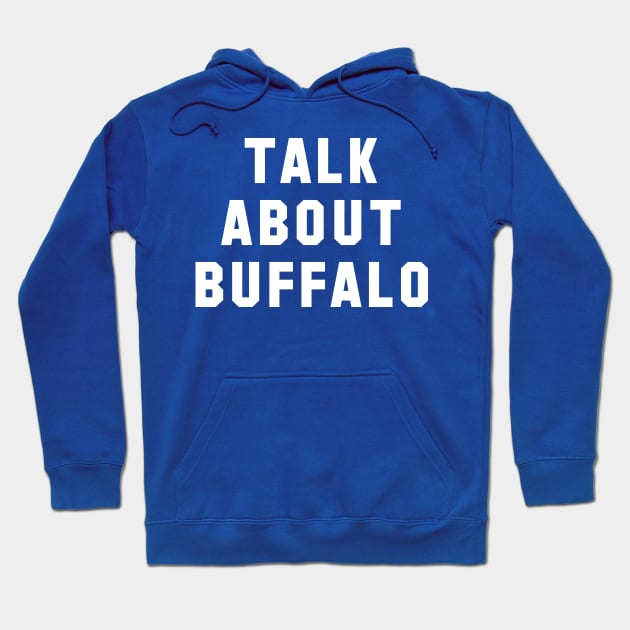 Talk About Buffalo Hoodie by Carl Cordes
